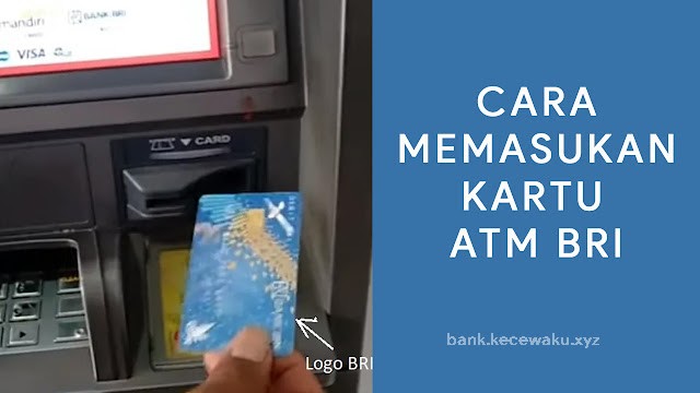 Cara Memasukan Kartu Atm Bri Yang Benar Anti Penipu Bank Kece