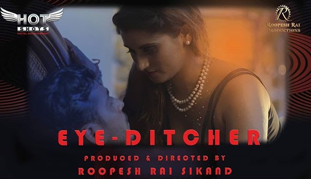 EYE DITCHER Hotshots web series Wiki Cast Real Name Photo