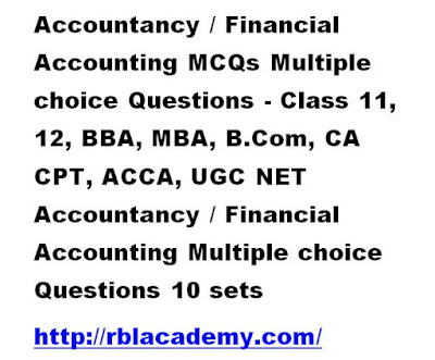 Accountancy Mcqs - Financial Accounting and accounts mcqs multiple choice Questions for Class 11, 12, BBA, B.Com, MBA, CA, UGC NET, ACCA & UPSC
