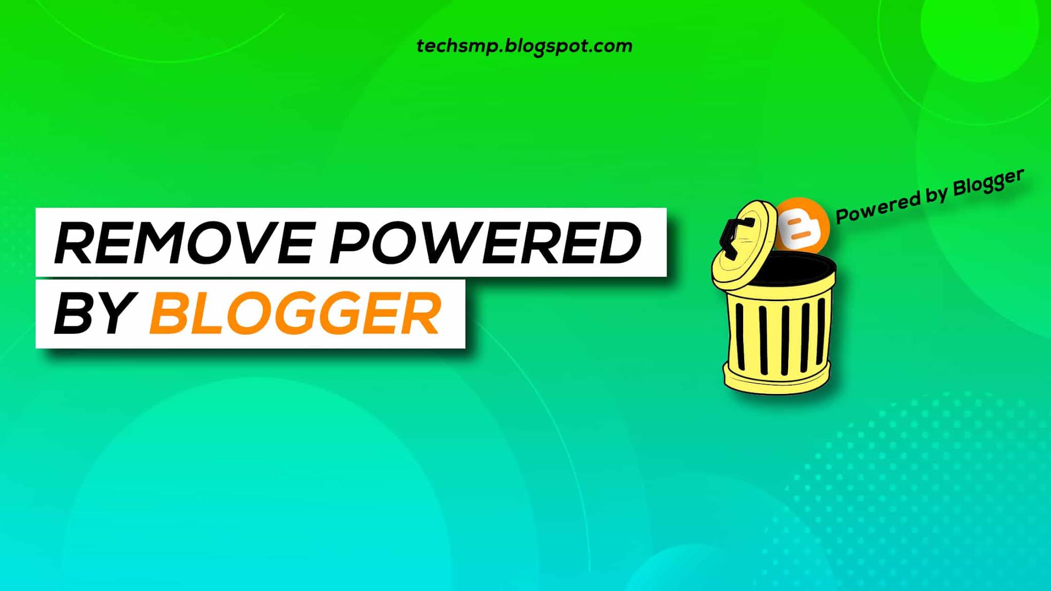 How to Remove Powered by Blogger Attribution