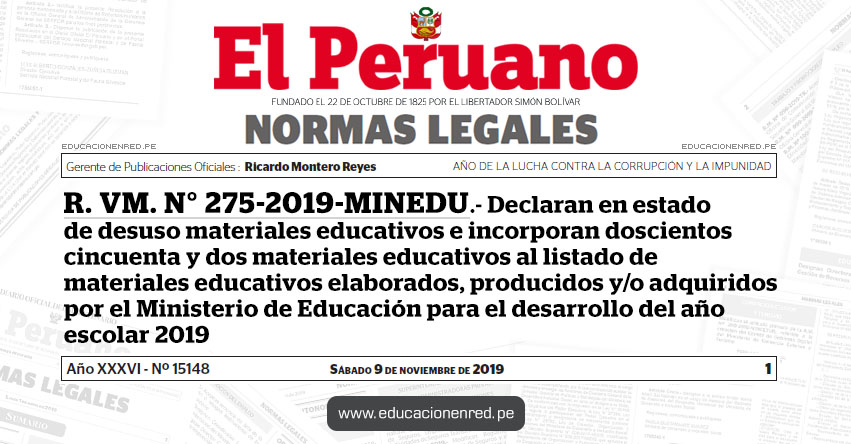 R. VM. N° 275-2019-MINEDU - Declaran en estado de desuso materiales educativos e incorporan doscientos cincuenta y dos materiales educativos al listado de materiales educativos elaborados, producidos y/o adquiridos por el Ministerio de Educación para el desarrollo del año escolar 2019 R. VM. N° 275-2019-MINEDU - Declaran en estado de desuso materiales educativos e incorporan doscientos cincuenta y dos materiales educativos al listado de materiales educativos elaborados, producidos y/o adquiridos por el Ministerio de Educación para el desarrollo del año escolar 2019