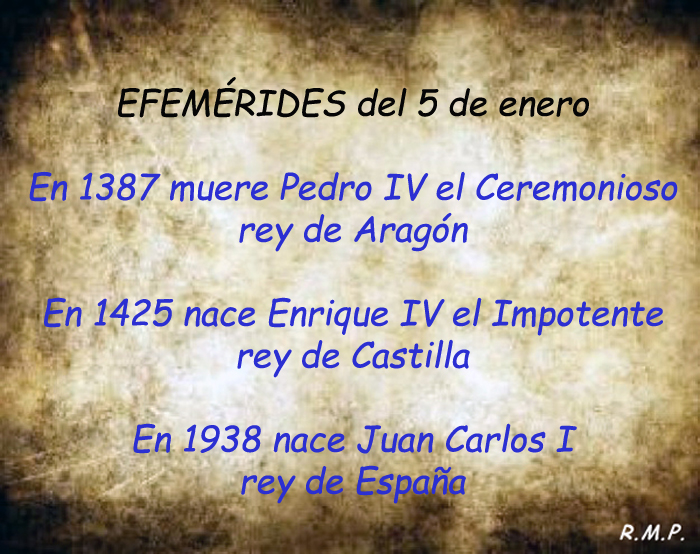 COSAS DE HISTORIA Y ARTE EFEMÉRIDES REALES del día 5 de enero