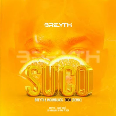 Breyth - Suco (Remix) (Feat. Ingomblock) [Download]  2021