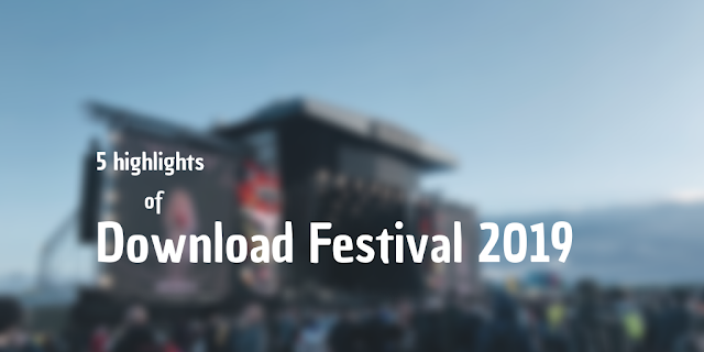 5 Highlights of Download Festival 2019