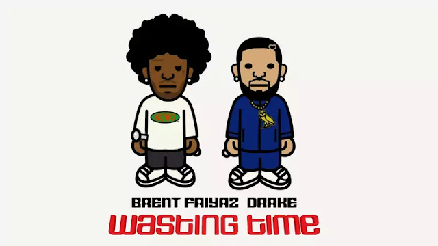 Wasting Time Lyrics Brent, Drake Wasting Time Lyrics Brent, Drake