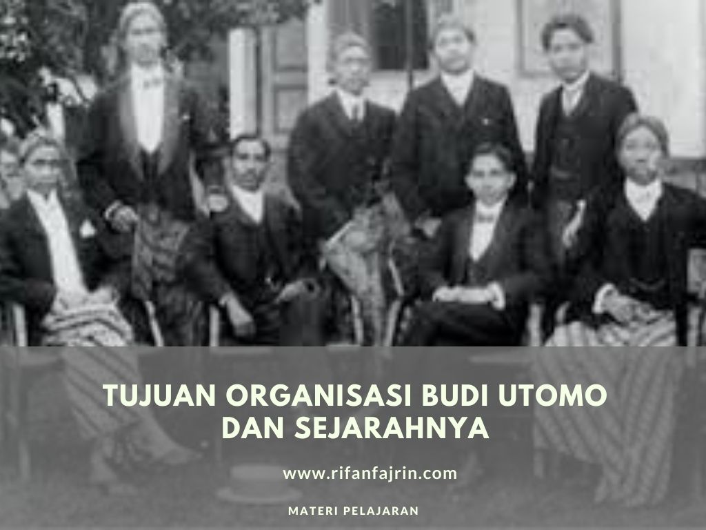 TUJUAN ORGANISASI BUDI UTOMO DAN SEJARAHNYA