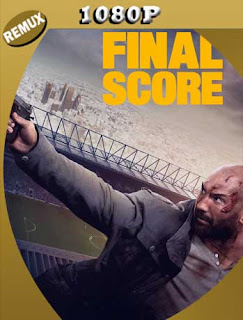 Final Score (2018) REMUX [1080p] Latino [GoogleDrive] SXGO
