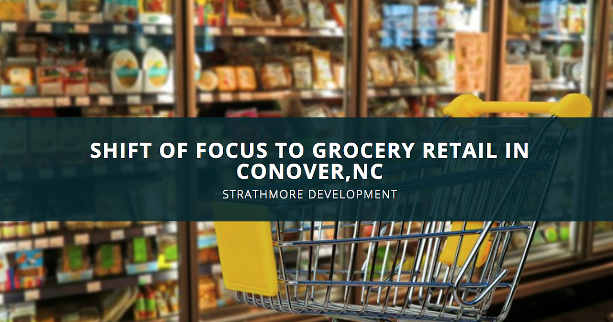 The Strathmore Development Team Discusses A Shift of Focus to Grocery