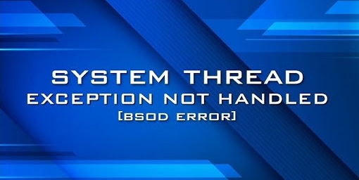Fixed: System Thread Exception Not Handled Blue Screen Error