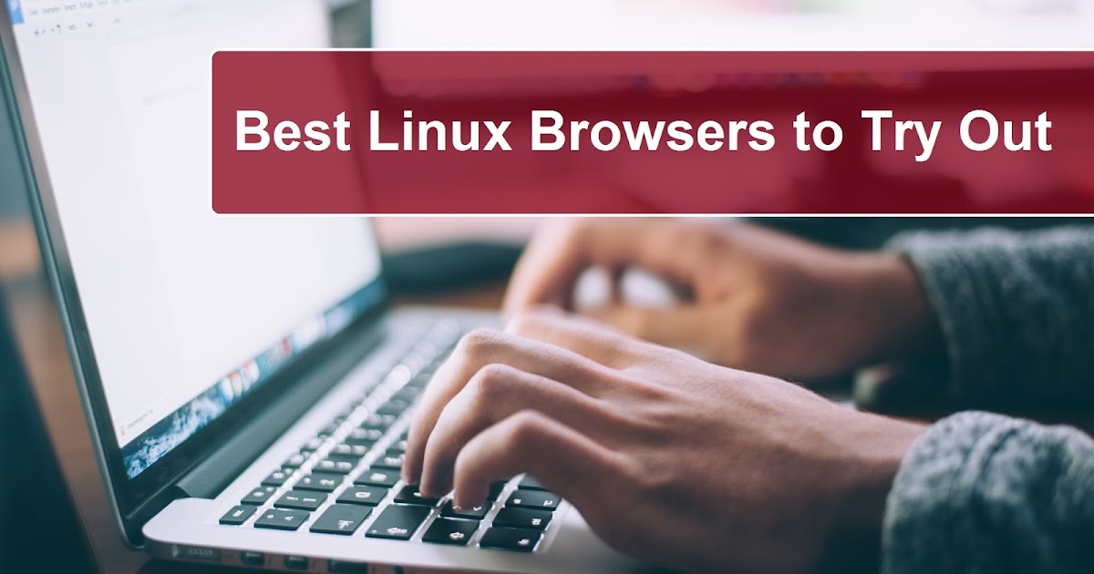 Best Linux Browsers to Try Out