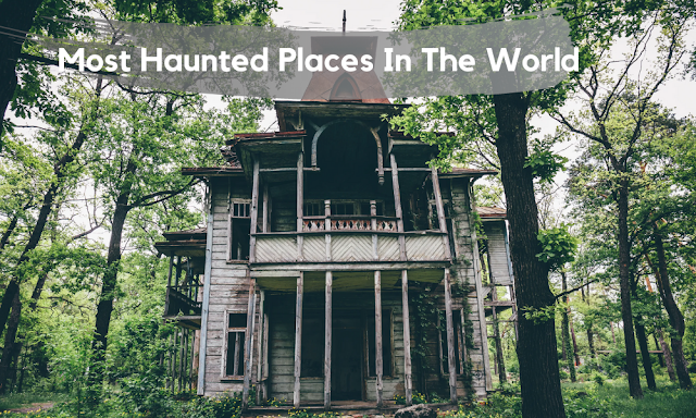 Most Haunted Places