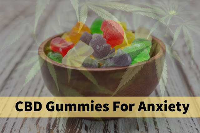 Using CBD Gummies For Anxiety - What You Need To Know