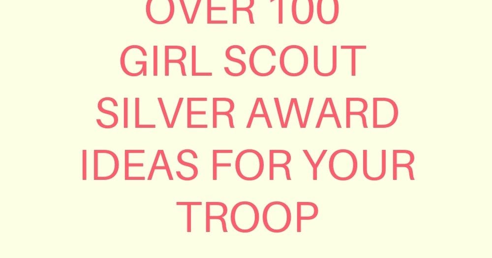 Cadette Journey Resources for Leaders Girl Scout Cadette Silver Award