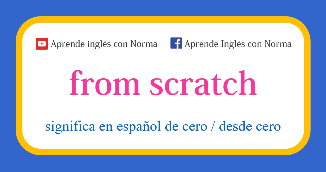 significado de 'from scratch'