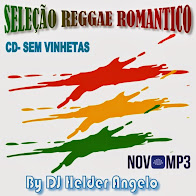 SELEÇÃO DE REGGAE ROMANTICO SEM VINHETA BY DJ HELDER ANGELO
