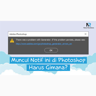 Tips Cara Mengatasi "There was a problem with generator" Pada Photoshop