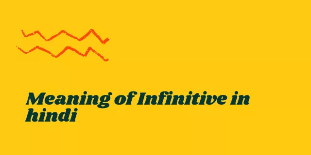 Meaning of Infinitive in hindi Meaning of Infinitive in hindi