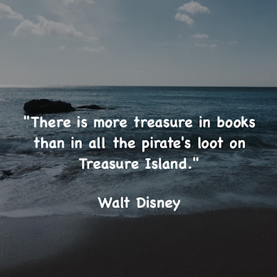 華特·迪士尼名言：There is more treasure in books than in all the pirate's loot on Treasure Island. - Walt Disney