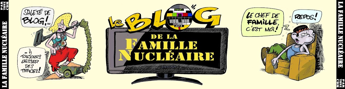 TONE*cdm presente le Blog de la Famille Nucléaire
