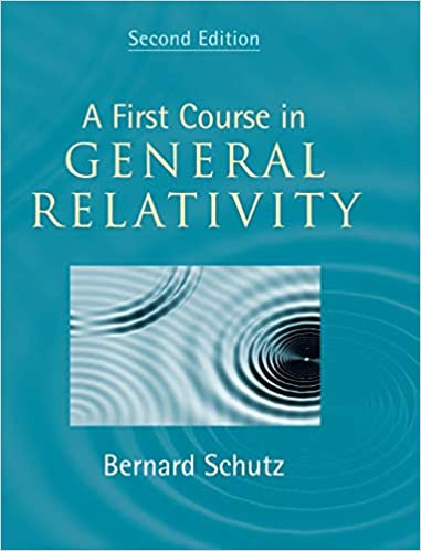 A First Course in General Relativity 2nd Edition