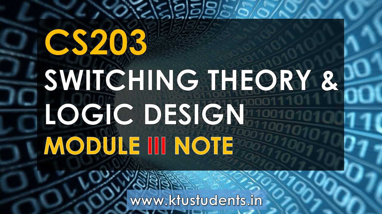 Cs203 Switching Theory And Logic Design Module 3 Note Ktu Students Engineering Notes Syllabus Textbooks Questions