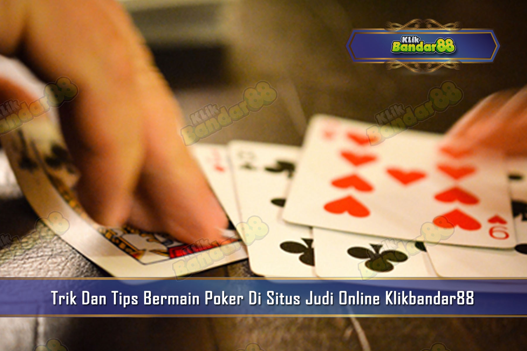 Trik Dan Tips Bermain Poker Di Situs Judi Online Klikbandar88