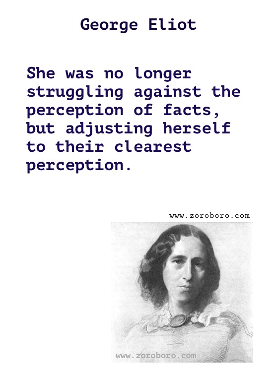 George Eliot Quotes.George Eliot Middlemarch Quotes, George Eliot (Mary Anne Evans) Books . George Eliot Writings, Knowledge, Inspirational Quotes, passion,women,man,real name mary