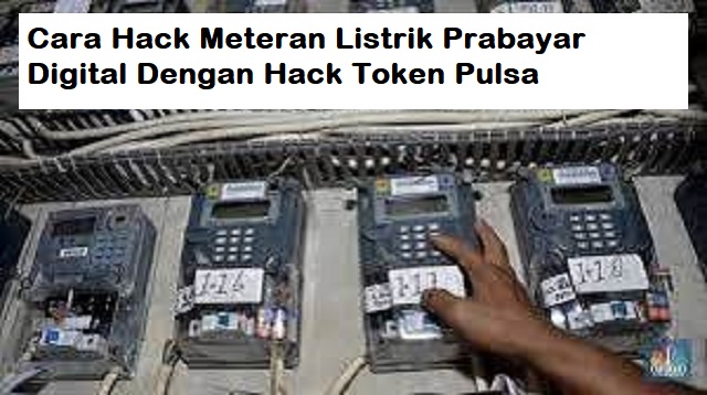 Cara Hack Meteran Listrik Prabayar 2021 Cara1001