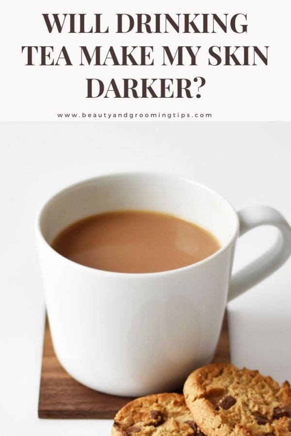 Can drinking tea make your skin darker? Beauty and Personal Grooming
