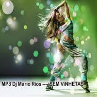 MP3 Dj Mario Rios ---- SEM ViNHETAS