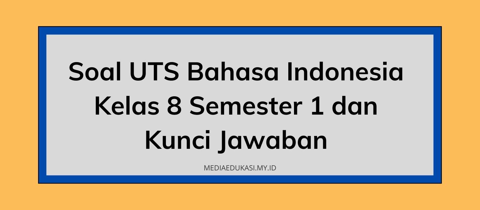 Soal essay dan jawaban bahasa indonesia kelas 8 04 image