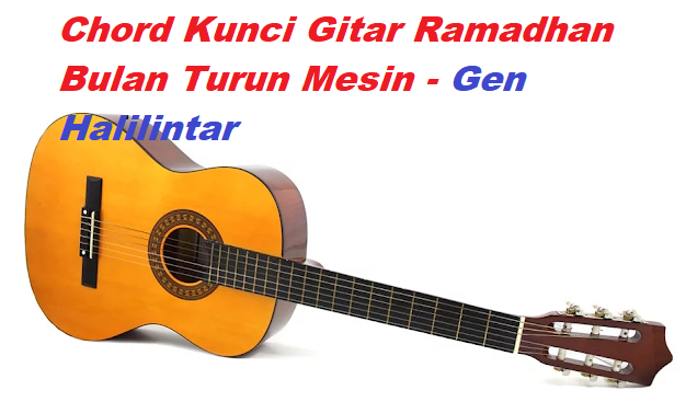 Chord Kunci Gitar Ramadhan Bulan Turun Mesin Gen
