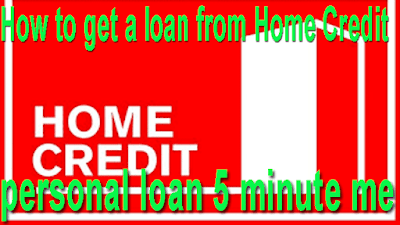 How to get a loan from Home Credit https://onlineloansuvidha.blogspot.com/2021/07/how-to-get-loan-from-home-credit.html
