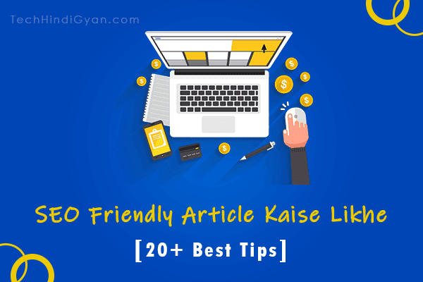 SEO Friendly Article Kaise Likhe - 20+ Tips [Updated 2020]