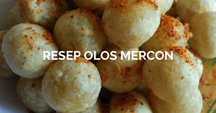 Resep untuk Olos Mercon dan Cara Menggorengnya dengan Benar Resep untuk Olos Mercon dan Cara Menggorengnya dengan Benar