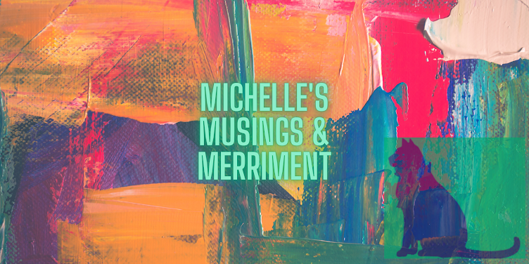 Musings & Merriment with Michelle