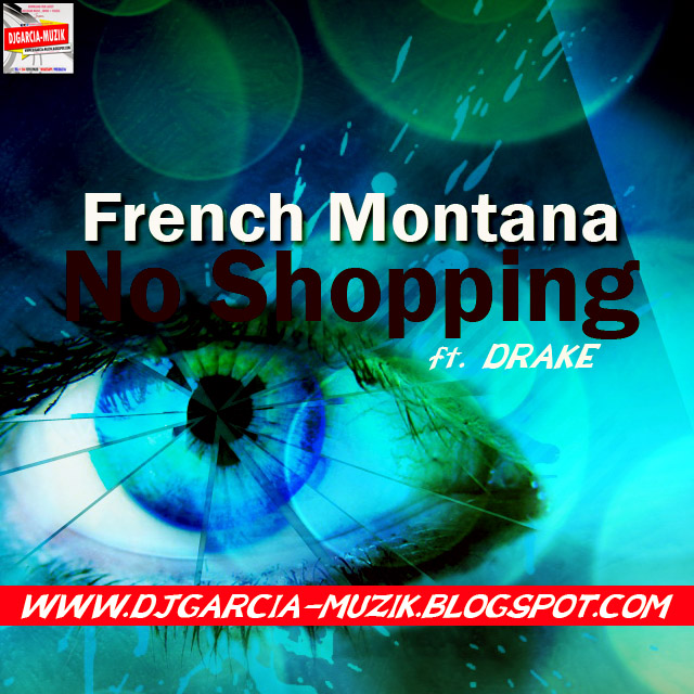 French Montana - No Shopping ft. Drake "Rap" (Download Free)