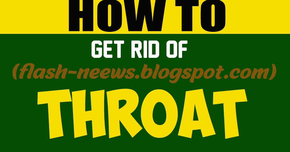 Instructions to Get Rid of Throat Infections Naturally in Only 4 Hours