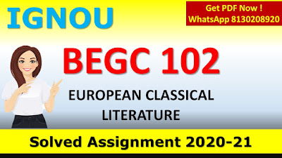 BEGC 102 EUROPEAN CLASSICAL LITERATURE Solved Assignment 2020-21