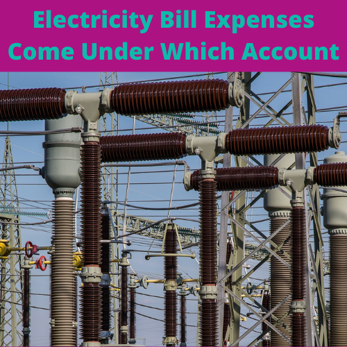 Electricity Bill Expenses Come Under Which Account