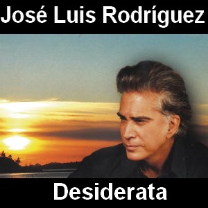 Jose Luis Rodriguez – Desiderata