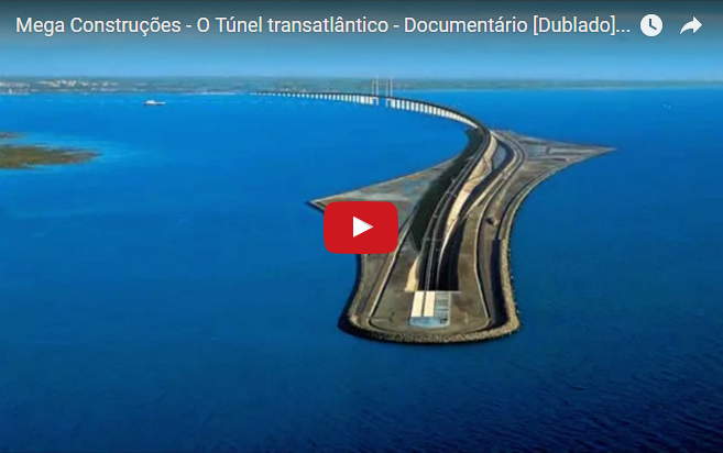 O Túnel transatlântico Mega Construções