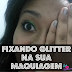 Varias dicas para fixar e remover Glitter dos olhos