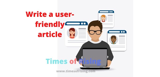How can write a user-friendly article in 2022?