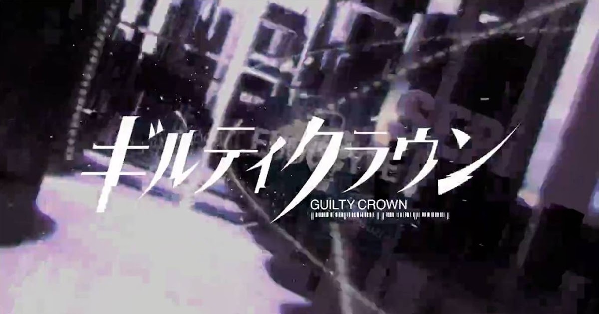 Guilty Crown (2011-2012)