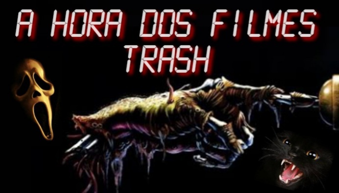A Hora dos Filmes Trash