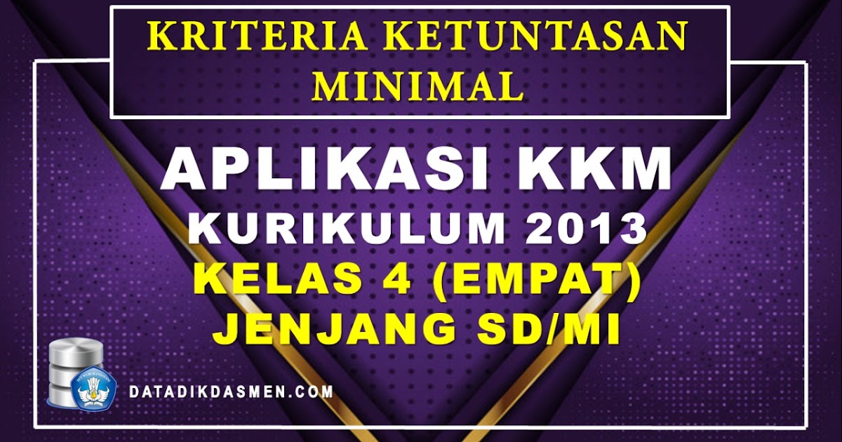 Aplikasi Kkm Tematik Kelas 4 Kurikulum 2013 Sd Mi Tahun Pelajaran 2021 2022 Datadikdasmen Com