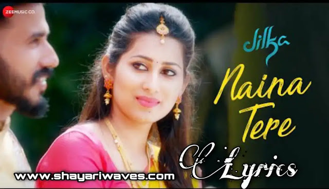 Naina-Tere-Song-Lyrics-Jilka