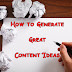How To Gather Thousands of Traffic Catchy Ideas for your Content?