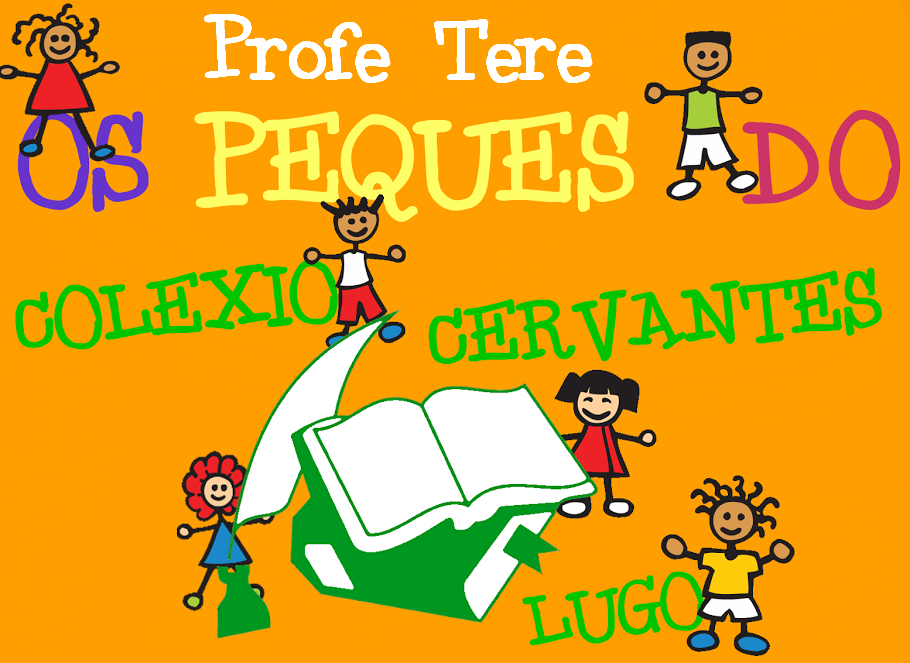 OS PEQUES DO COLEXIO CERVANTES. Profe Tere.